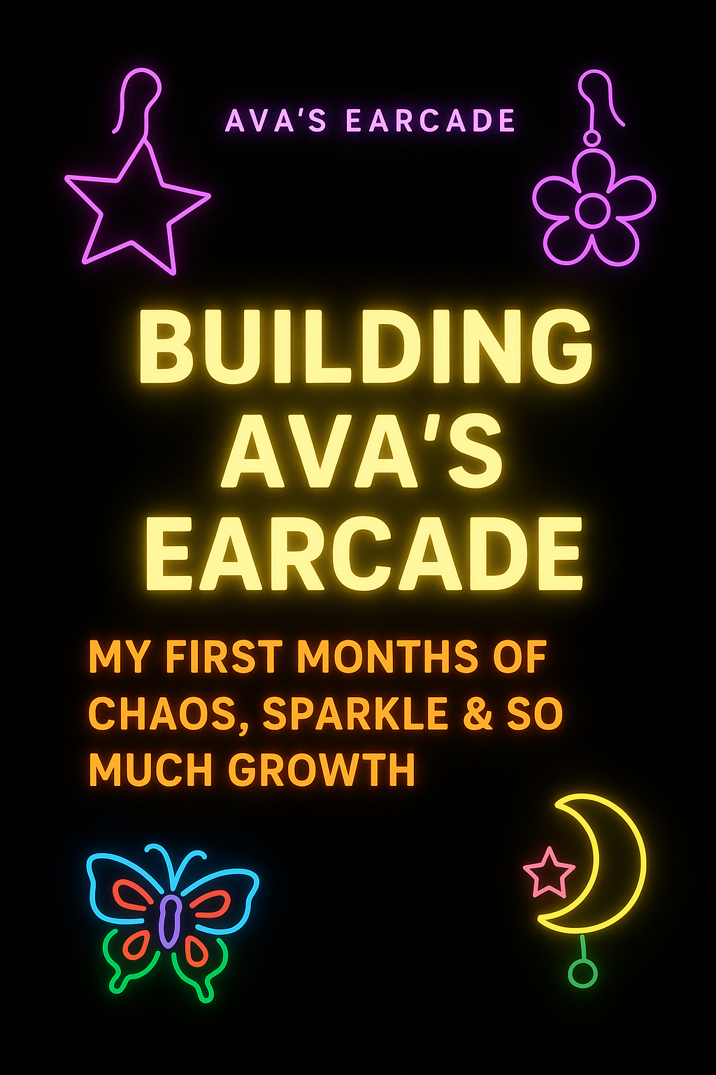 🌈 Building Ava’s Earcade: My First Months of Chaos, Sparkle & So Much Growth